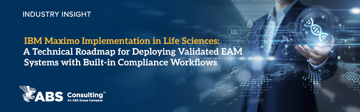 IBM Maximo Implementation in Life Sciences: A Technical Roadmap for Deploying Validated EAM Systems with Built-in Compliance Workflows IBM Maximo Implementation in Life Sciences: A Technical Roadmap for Deploying Validated EAM Systems with Built-in Compliance Workflows