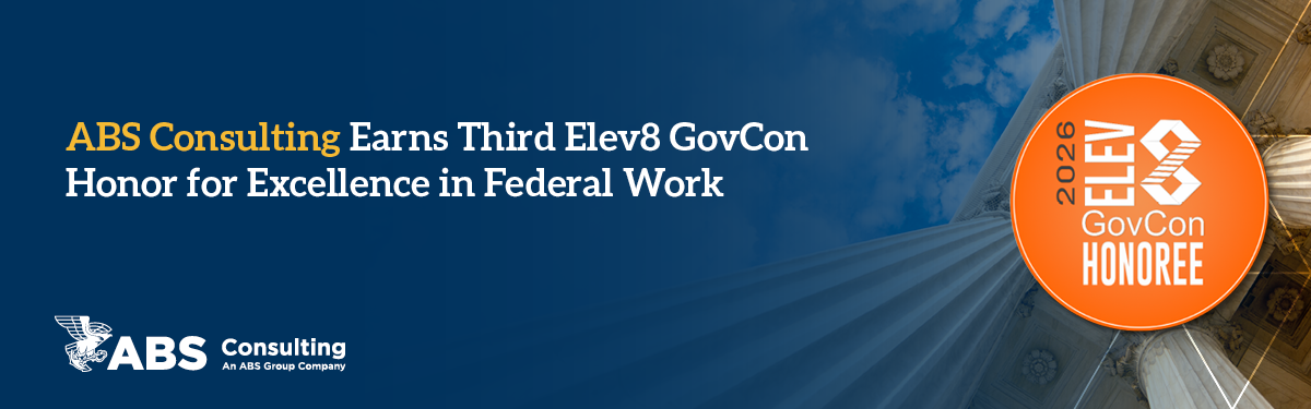 ABS Consulting Earns Third Elev8 GovCon Honor for Excellence in Federal Work ABS Consulting Earns Third Elev8 GovCon Honor for Excellence in Federal Work